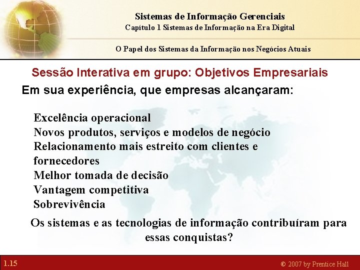 Sistemas de Informação Gerenciais Capítulo 1 Sistemas de Informação na Era Digital O Papel