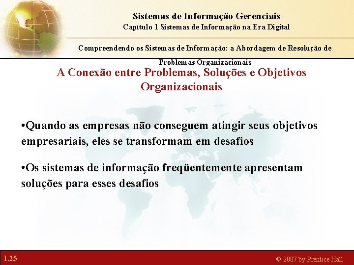 Sistemas de Informação Gerenciais Capítulo 1 Sistemas de Informação na Era Digital Compreendendo os