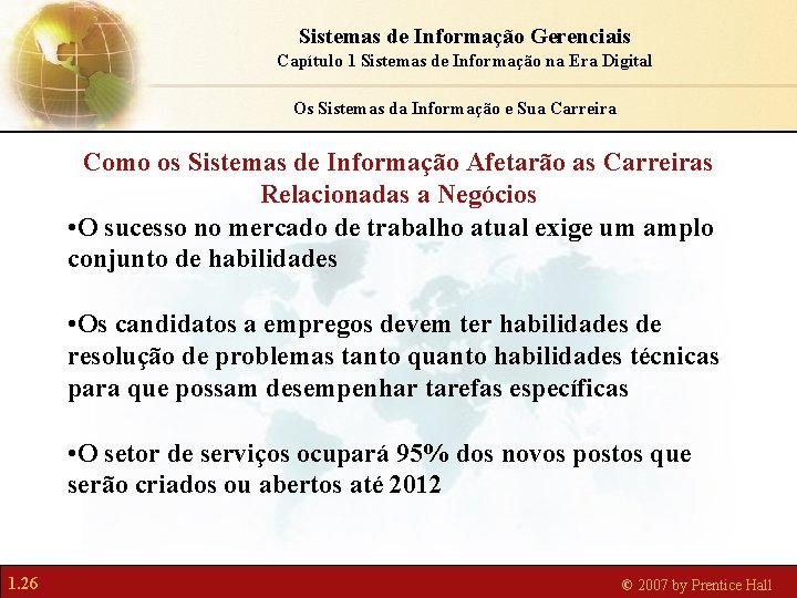 Sistemas de Informação Gerenciais Capítulo 1 Sistemas de Informação na Era Digital Os Sistemas