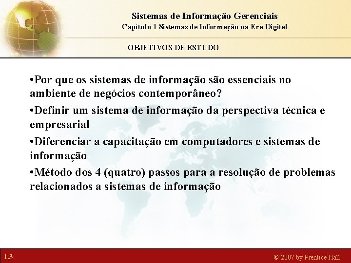 Sistemas de Informação Gerenciais Capítulo 1 Sistemas de Informação na Era Digital OBJETIVOS DE