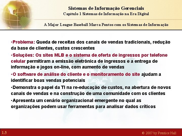 Sistemas de Informação Gerenciais Capítulo 1 Sistemas de Informação na Era Digital A Major