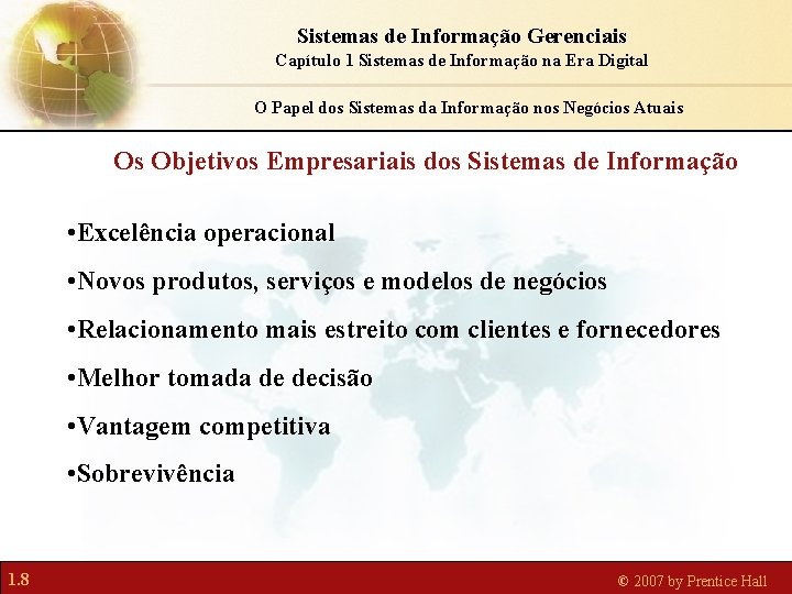 Sistemas de Informação Gerenciais Capítulo 1 Sistemas de Informação na Era Digital O Papel