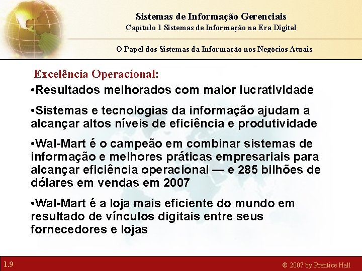 Sistemas de Informação Gerenciais Capítulo 1 Sistemas de Informação na Era Digital O Papel