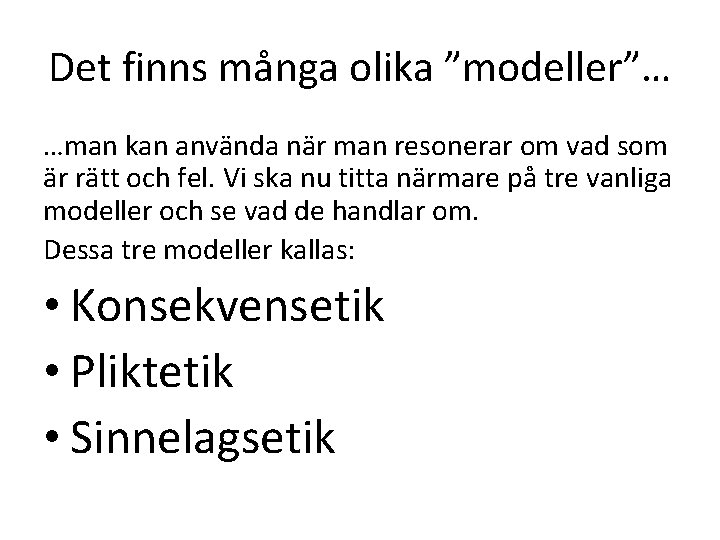 Det finns många olika ”modeller”… …man kan använda när man resonerar om vad som
