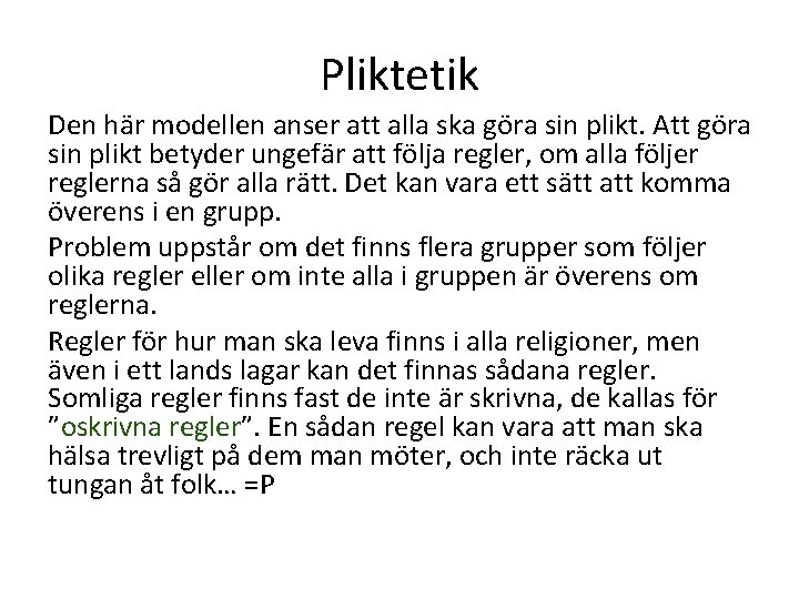 Pliktetik Den här modellen anser att alla ska göra sin plikt. Att göra sin