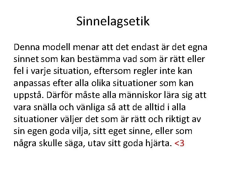 Sinnelagsetik Denna modell menar att det endast är det egna sinnet som kan bestämma