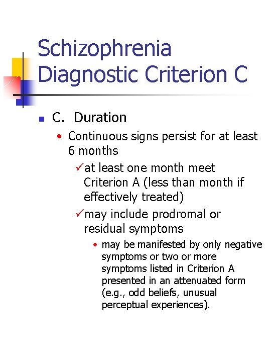 Schizophrenia Diagnostic Criterion C n C. Duration • Continuous signs persist for at least