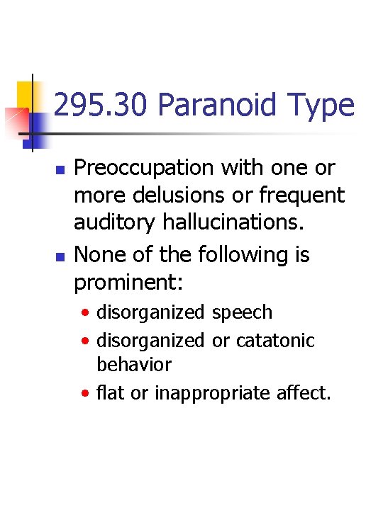 295. 30 Paranoid Type n n Preoccupation with one or more delusions or frequent