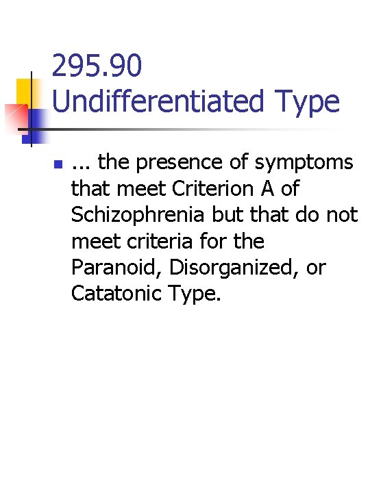 295. 90 Undifferentiated Type n . . . the presence of symptoms that meet