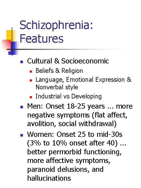 Schizophrenia: Features n Cultural & Socioeconomic n n n Beliefs & Religion Language, Emotional