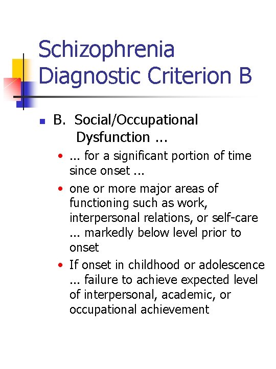 Schizophrenia Diagnostic Criterion B n B. Social/Occupational Dysfunction. . . • . . .