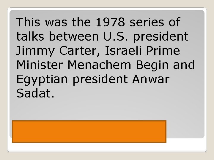 This was the 1978 series of talks between U. S. president Jimmy Carter, Israeli