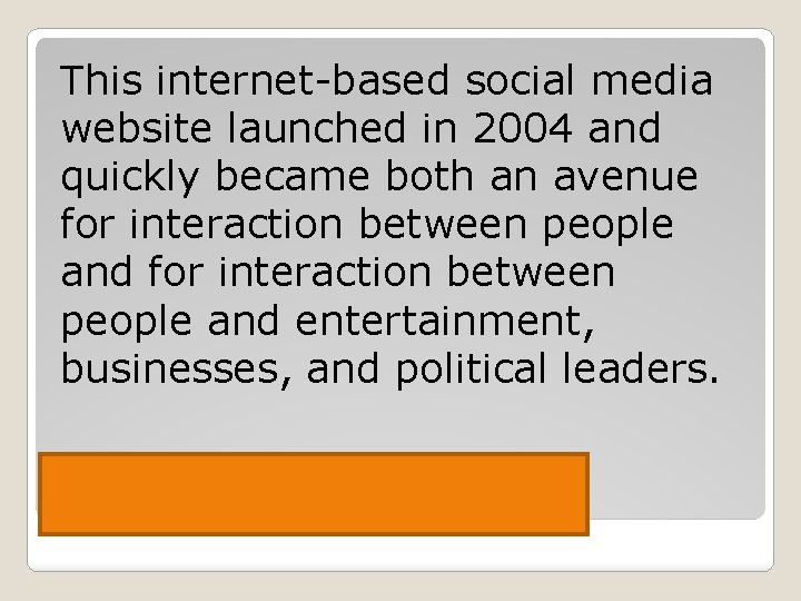 This internet-based social media website launched in 2004 and quickly became both an avenue