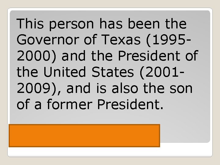 This person has been the Governor of Texas (19952000) and the President of the