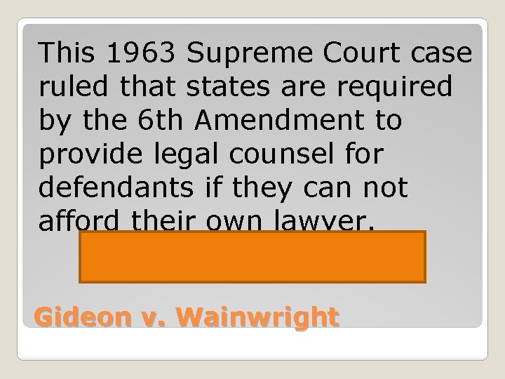 This 1963 Supreme Court case ruled that states are required by the 6 th