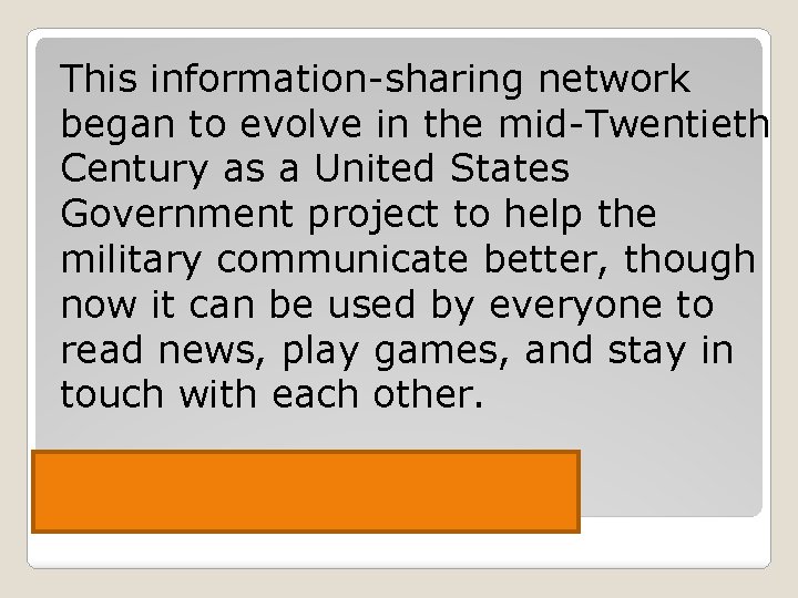 This information-sharing network began to evolve in the mid-Twentieth Century as a United States