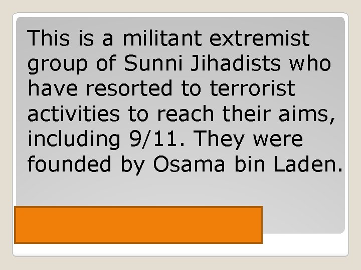 This is a militant extremist group of Sunni Jihadists who have resorted to terrorist