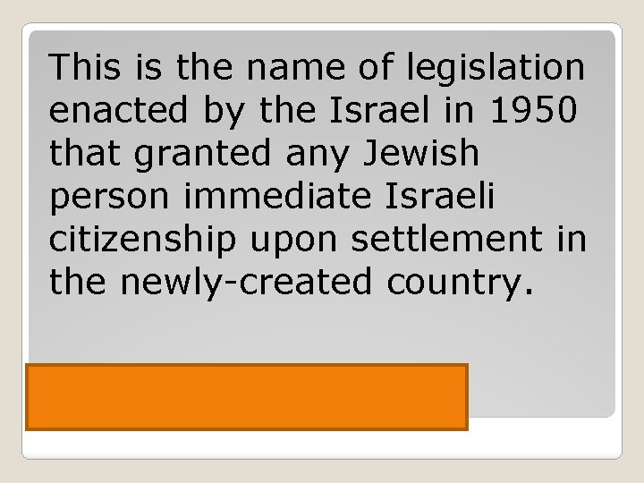This is the name of legislation enacted by the Israel in 1950 that granted
