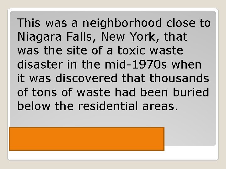 This was a neighborhood close to Niagara Falls, New York, that was the site