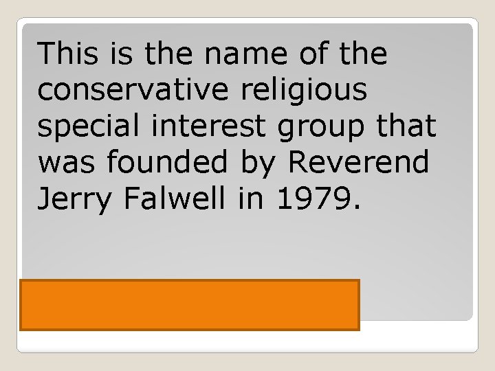 This is the name of the conservative religious special interest group that was founded