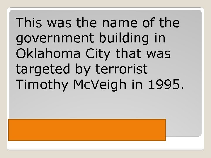 This was the name of the government building in Oklahoma City that was targeted