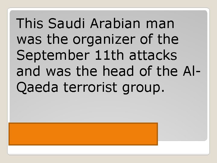 This Saudi Arabian man was the organizer of the September 11 th attacks and