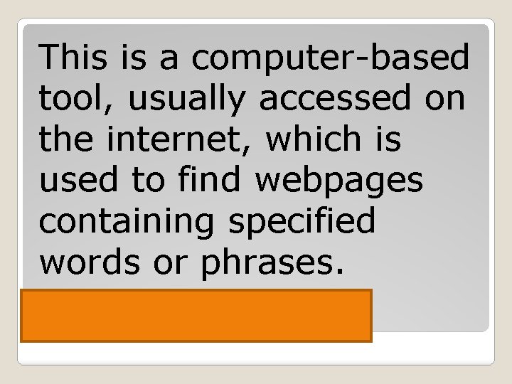 This is a computer-based tool, usually accessed on the internet, which is used to