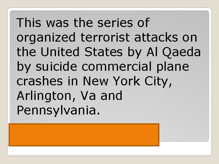 This was the series of organized terrorist attacks on the United States by Al