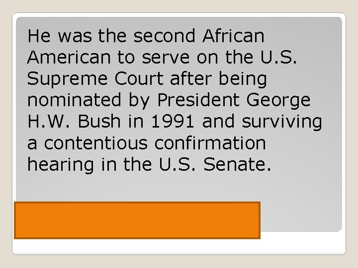 He was the second African American to serve on the U. S. Supreme Court