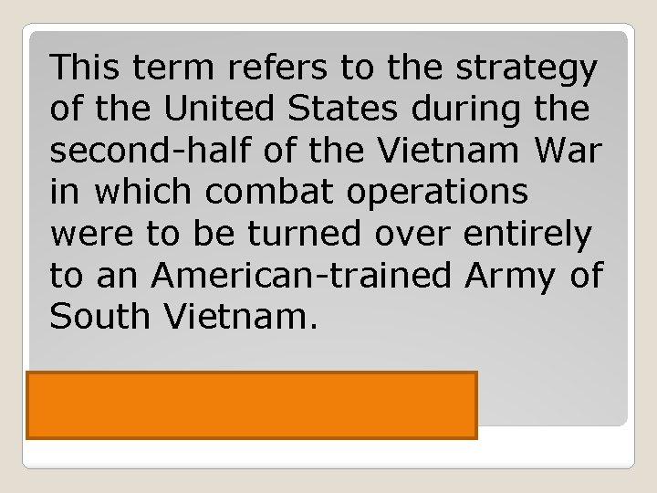 This term refers to the strategy of the United States during the second-half of