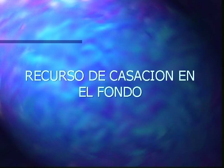 RECURSO DE CASACION EN EL FONDO 