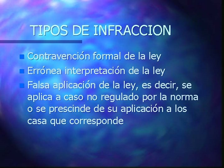 TIPOS DE INFRACCION Contravención formal de la ley n Errónea interpretación de la ley