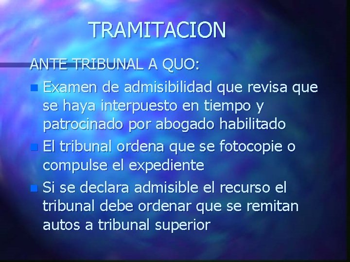 TRAMITACION ANTE TRIBUNAL A QUO: n Examen de admisibilidad que revisa que se haya