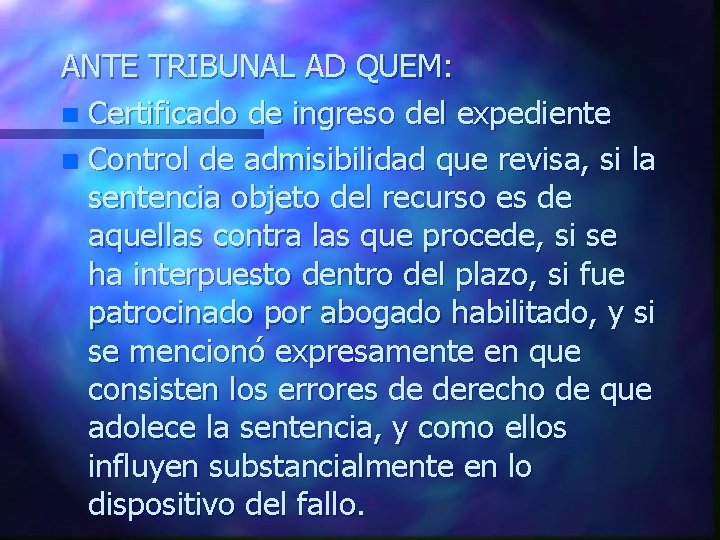 ANTE TRIBUNAL AD QUEM: n Certificado de ingreso del expediente n Control de admisibilidad