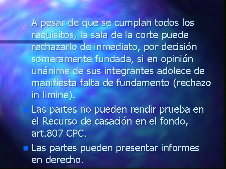 A pesar de que se cumplan todos los requisitos, la sala de la corte