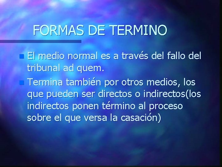 FORMAS DE TERMINO El medio normal es a través del fallo del tribunal ad