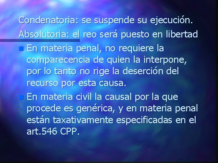Condenatoria: se suspende su ejecución. Absolutoria: el reo será puesto en libertad n En