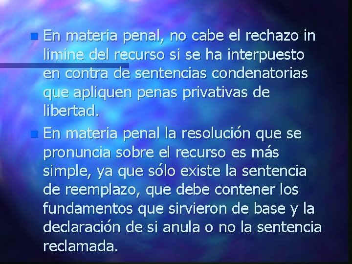 En materia penal, no cabe el rechazo in limine del recurso si se ha