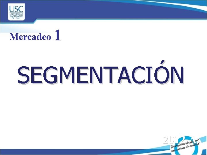 Mercadeo 1 SEGMENTACIÓN 2012 A 