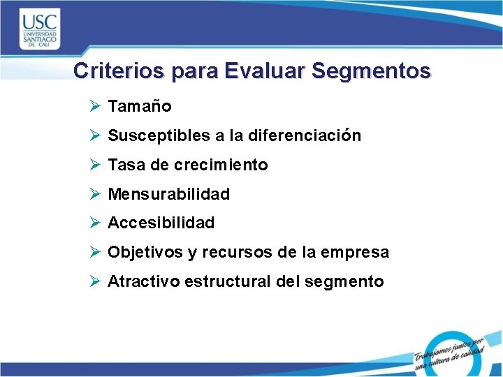 Criterios para Evaluar Segmentos Ø Tamaño Ø Susceptibles a la diferenciación Ø Tasa de