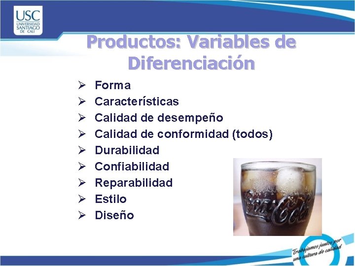 Productos: Variables de Diferenciación Ø Ø Ø Ø Ø Forma Características Calidad de desempeño