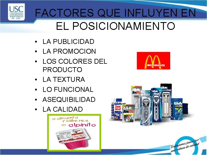 FACTORES QUE INFLUYEN EN EL POSICIONAMIENTO • LA PUBLICIDAD • LA PROMOCION • LOS