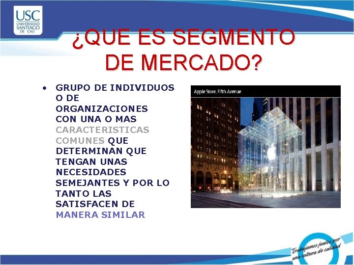 ¿QUE ES SEGMENTO DE MERCADO? • GRUPO DE INDIVIDUOS O DE ORGANIZACIONES CON UNA