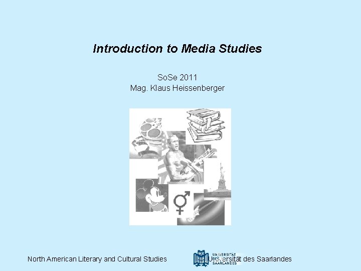 Introduction to Media Studies So. Se 2011 Mag. Klaus Heissenberger North American Literary and