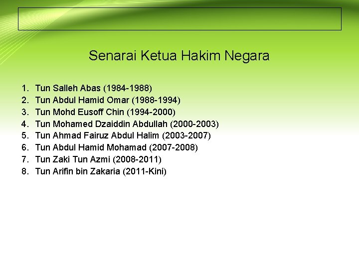 Senarai Ketua Hakim Negara 1. 2. 3. 4. 5. 6. 7. 8. Tun Salleh