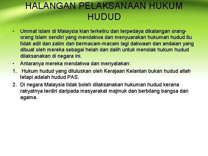 HALANGAN PELAKSANAAN HUKUM HUDUD • Ummat islam di Malaysia kian terkeliru dan terpedaya dikalangan