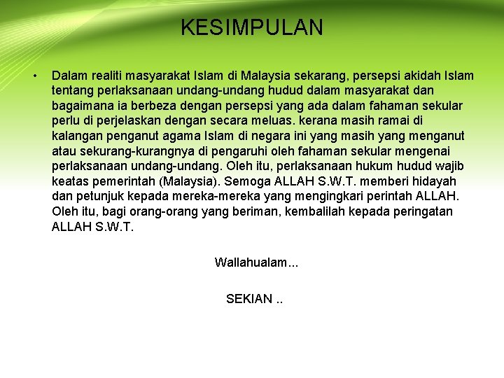 KESIMPULAN • Dalam realiti masyarakat Islam di Malaysia sekarang, persepsi akidah Islam tentang perlaksanaan