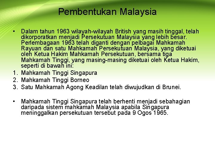 Pembentukan Malaysia • Dalam tahun 1963 wilayah-wilayah British yang masih tinggal, telah dikorporatkan menjadi