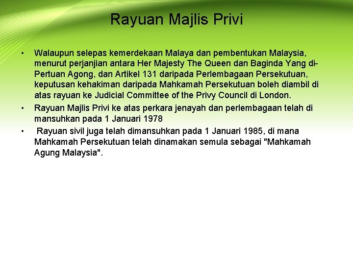 Rayuan Majlis Privi • • • Walaupun selepas kemerdekaan Malaya dan pembentukan Malaysia, menurut