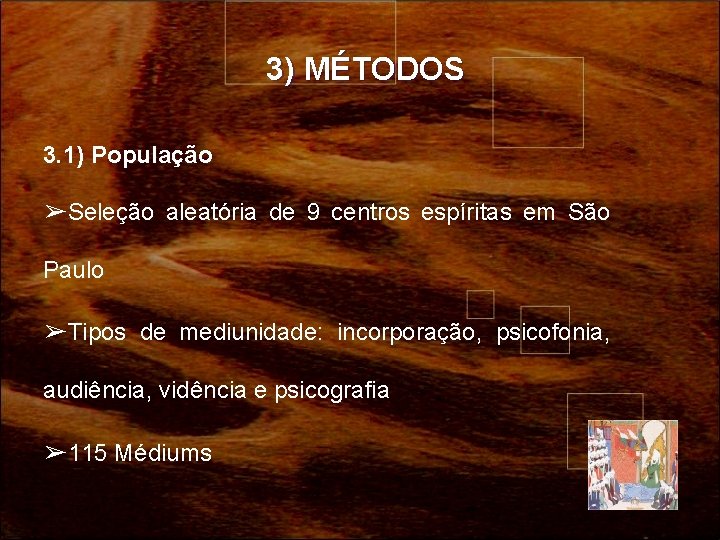 3) MÉTODOS 3. 1) População ➢Seleção aleatória de 9 centros espíritas em São Paulo